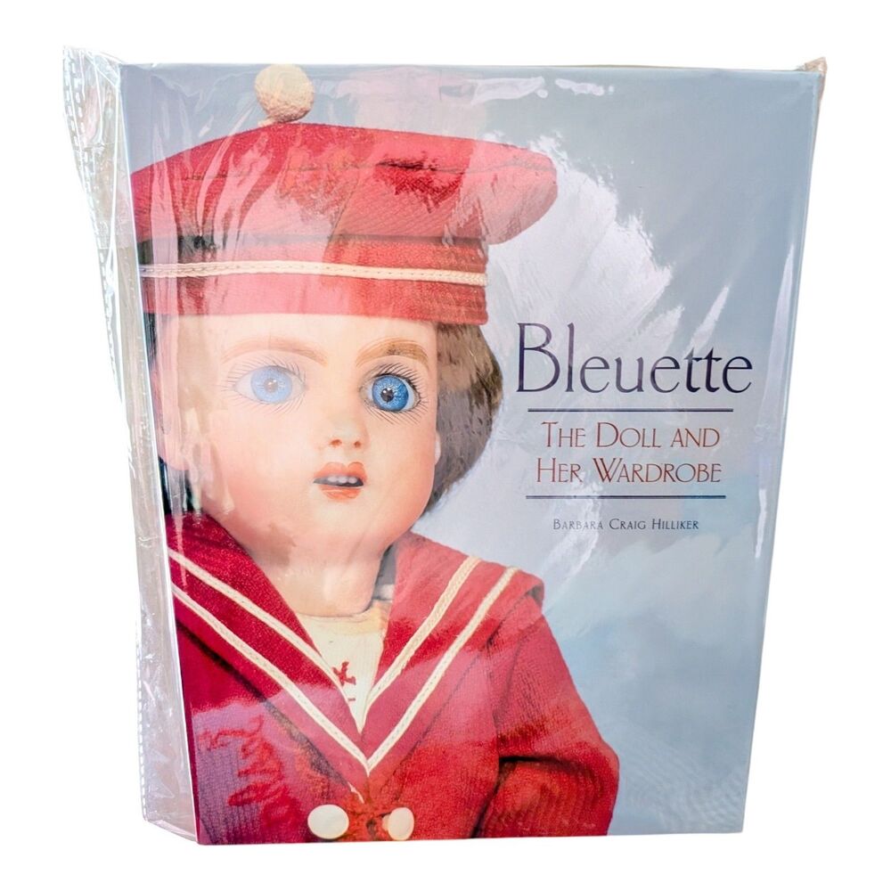 Bluette The Doll and Her Wardrobe by Barbara Craig Hilliker 2002 Hardcover Ed
